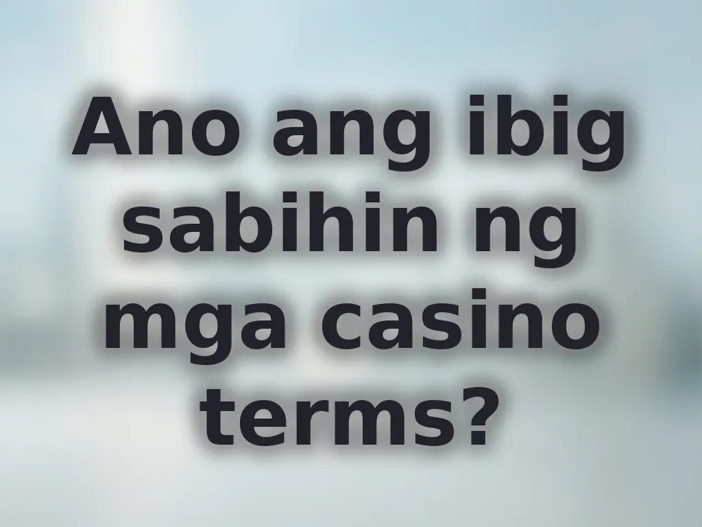 Glossary ng casino terms
